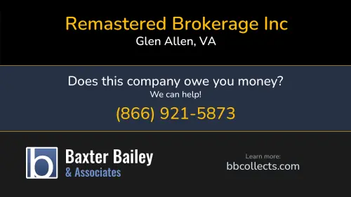 Remastered Brokerage Inc 4870 Sadler Rd Glen Allen, VA DOT:3910555 MC:1443392 1 (571) 250-7447 1 (804) 406-5353