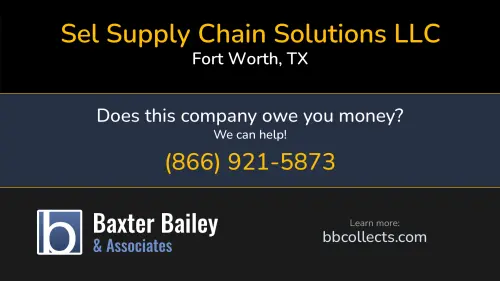 Sel Supply Chain Solutions LLC 1200 W Freeway Suite 200 Fort Worth, TX DOT:2226153 MC:379339