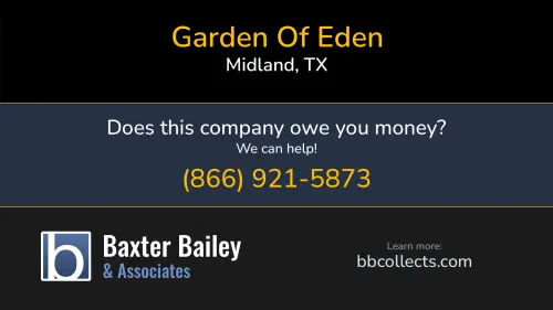 Garden Of Eden 4336 W Dengar Ave Midland, TX 1 (432) 218-8130 1 (432) 247-1004 1 (432) 599-0174
