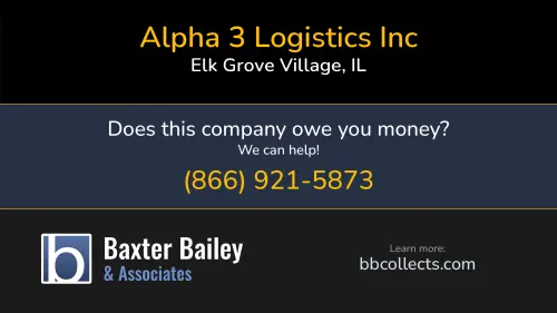 Alpha 3 Logistics Inc 836 S Arlington Heights Rd Elk Grove Village, IL DOT:2886222 MC:968878 1 (630) 363-2341 1 (630) 948-4333