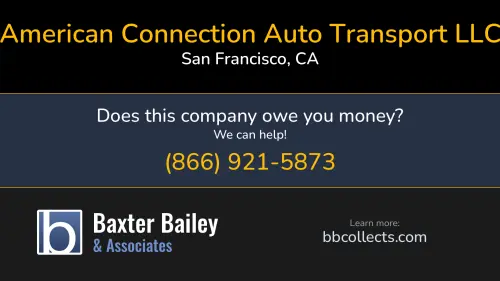 American Connection Auto Transport LLC 508 Scott St San Francisco, CA DOT:2998407 FF:19575 MC:22767 1 (415) 481-3783 1 (415) 579-3694