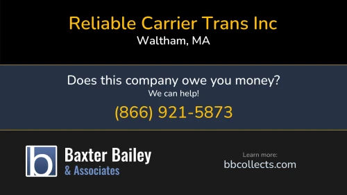 Reliable Carrier Trans Inc 740 Main St Waltham, MA DOT:3625785 MC:1240249 1 (978) 364-8550