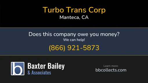 Updated Profile & Contacts for Turbo Trans Corp. DOT: 4171419  MC: 1604518.   Located in Manteca, CA 95337 US. 