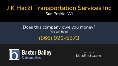 J K Hackl Transportation Services Inc 2833 La Rue Fields Lane Sun Prairie, WI DOT:438391 MC:240819 1 (608) 834-8756 1 (608) 338-6491